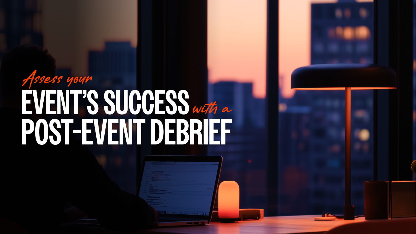 Assess Your Event’s Success with a Post-Event Debrief (+ Template)