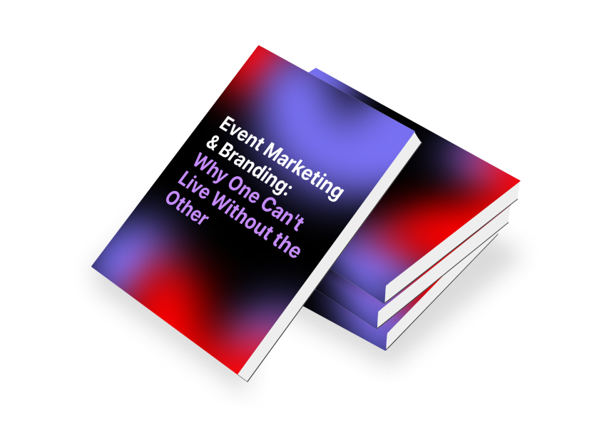 Event Marketing & Branding: Why One Can't Live Without the Other