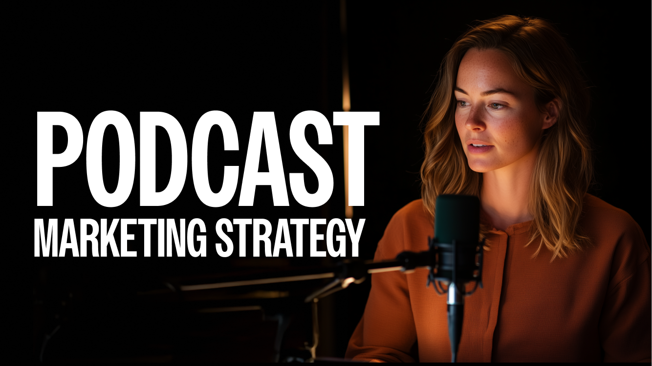 Podcast Marketing Strategy: Win Mindshare and Customers
