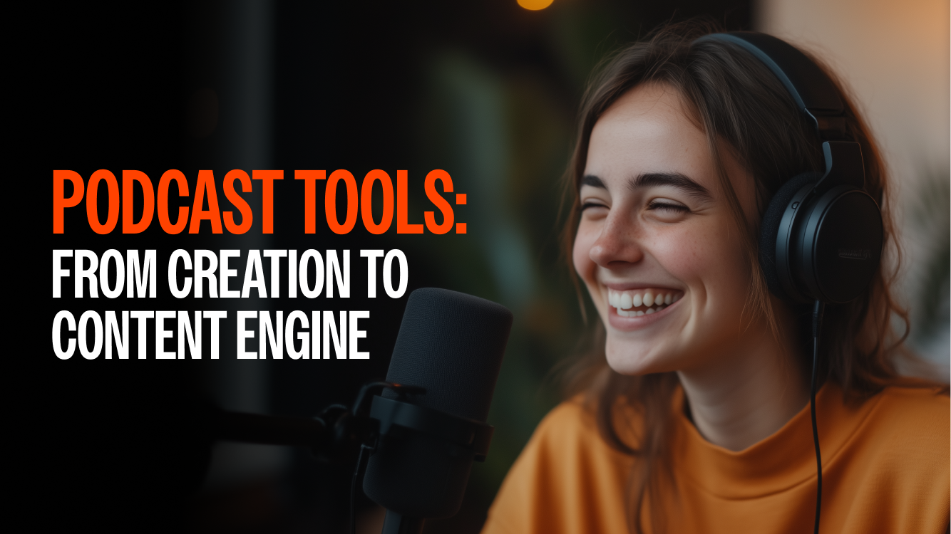 Podcast Tools: From Creation to Content Engine