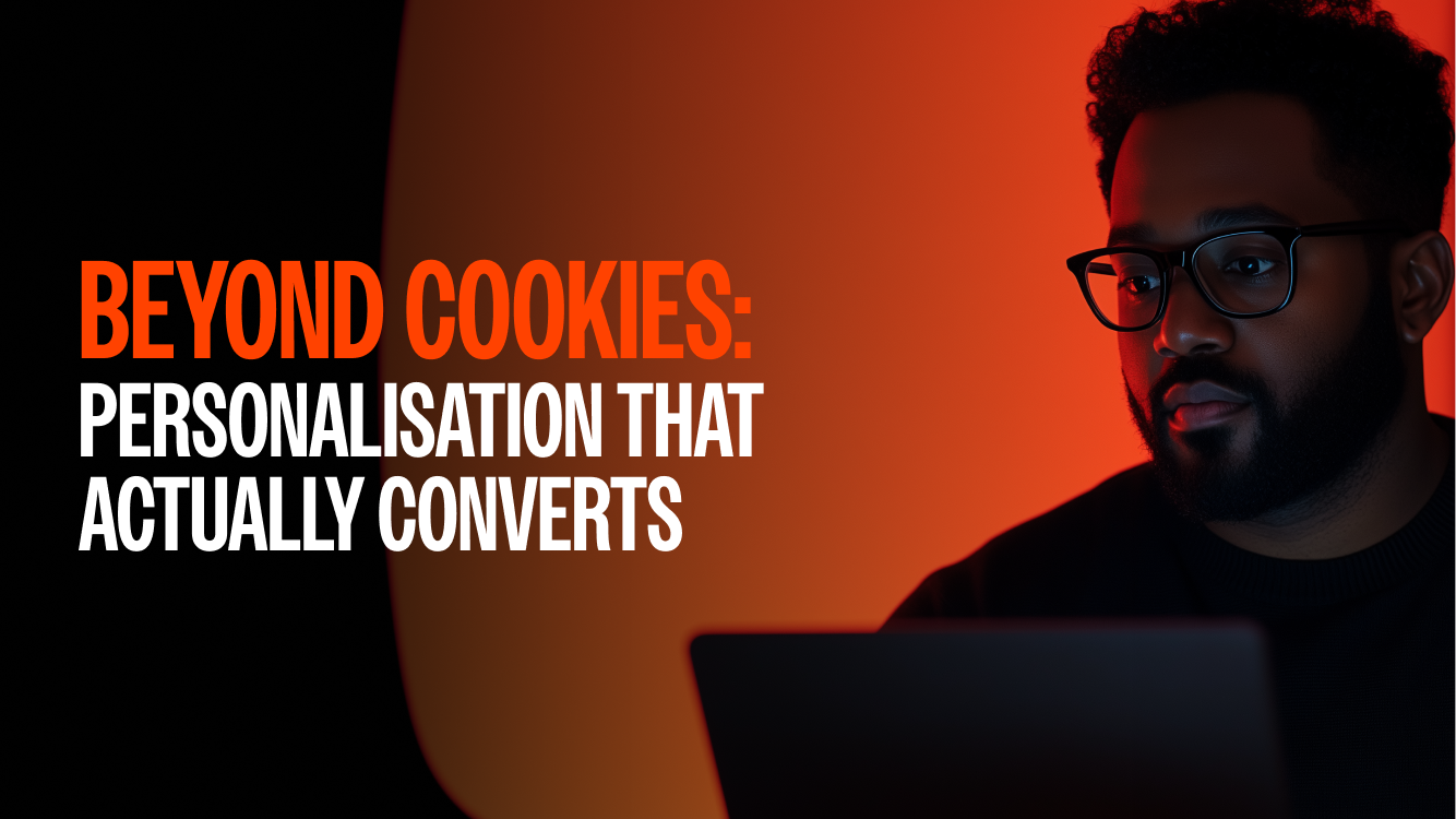 Beyond Cookies: Personalization That Actually Converts