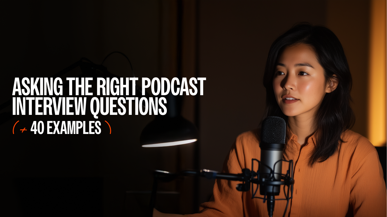Asking the Right Podcast Interview Questions (+ 40 Examples)