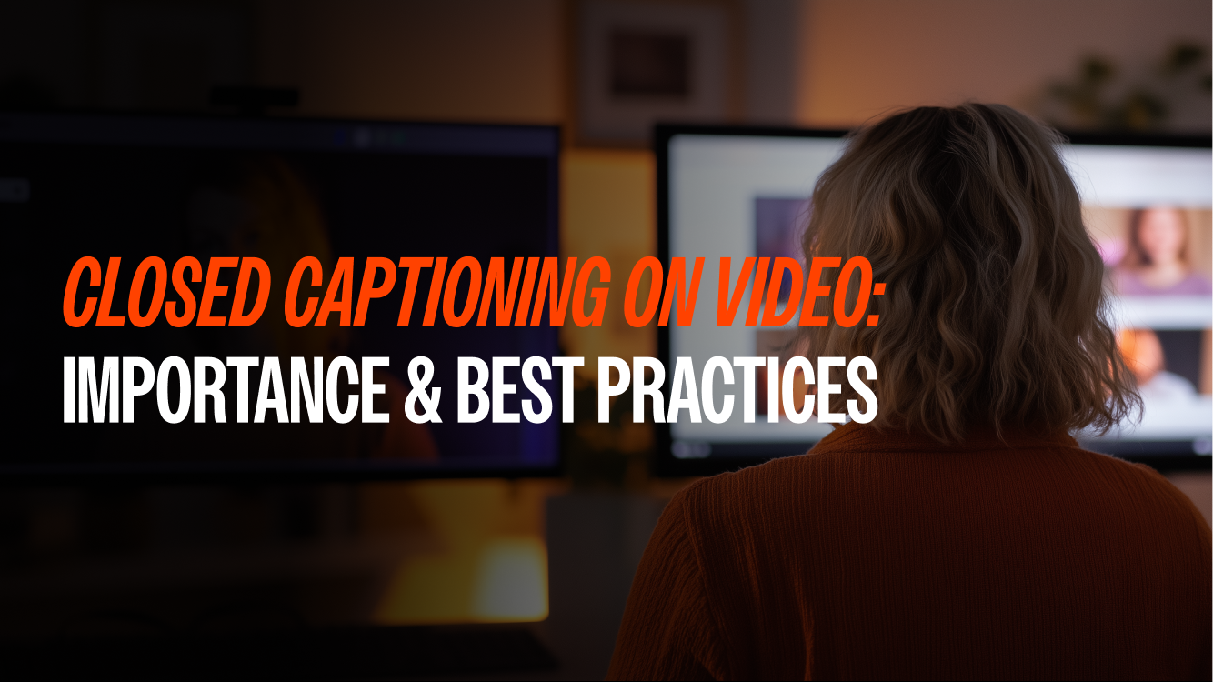  Closed Captioning on Video: Importance & Best Practices